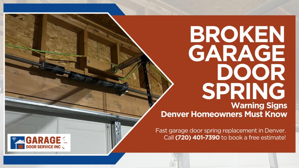 Broken Garage Door Spring? Warning Signs Denver Homeowners Must Know